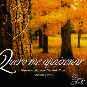 “Quero Me Apaixonar - Diante do Trono 6 (Ao Vivo)”的封面