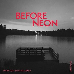 Image for 'Before Neon (Twin Ion Engine Remix)'