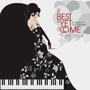 “The Best Is Yet To Come - The Songs Of Cy Coleman”的封面