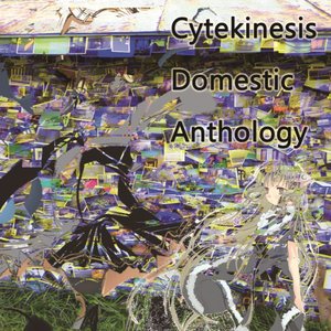 Image for 'Cytekinesis Domestic Anthology'