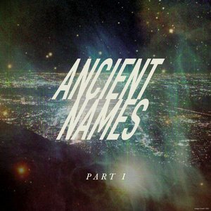 Image for 'Ancient Names (Part I)'