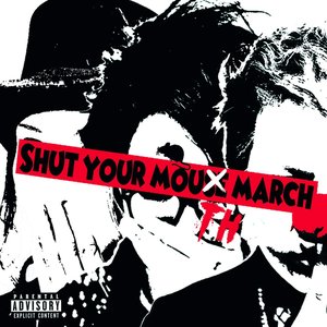 Image for 'SHUT YOUR MOUTH MARCH'