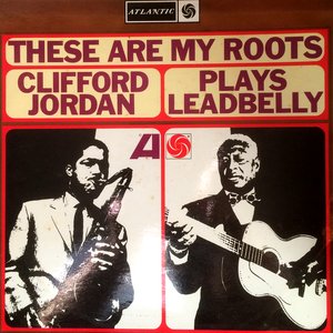 Image pour 'These Are My Roots: Clifford Jordan Plays Leadbelly'