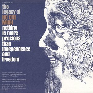 Image for 'The Legacy Of Ho Chi Minh: Nothing Is More Precious Than Independence And Freedom'