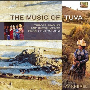 Bild für 'Ay-Kherel: The Music of Tuva'