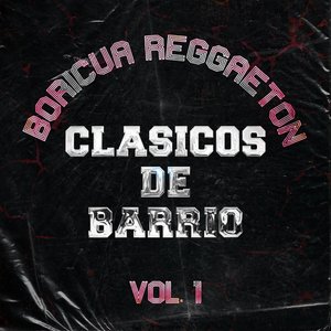 Image for 'Boricua Reggaeton Clasicos De Barrio, Vol. 1'