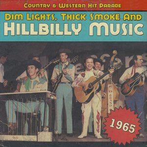 Image for 'Dim Lights, Thick Smoke And Hillbilly Music: Country & Western Hit Parade 1965'