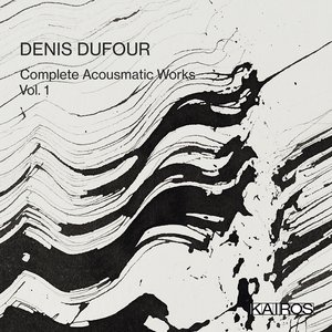 Imagem de 'Denis Dufour: Complete Acousmatic Works, Vol. 1'