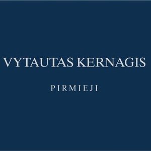 Image for 'Vytautas Kernagis. Pirmieji.'