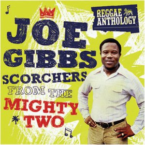 Bild för 'Reggae Anthology: Joe Gibbs - Scorchers From The Mighty Two'