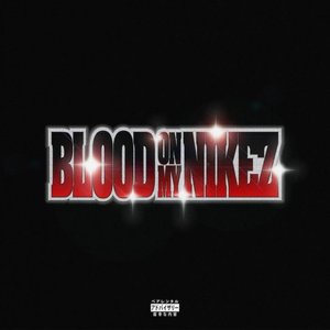 Image for 'BLOOD ON MY NIKEZ'