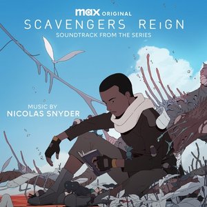 “Scavengers Reign (Original Max Series Soundtrack)”的封面