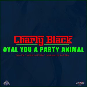 “Gyal You a Party Animal - Single”的封面