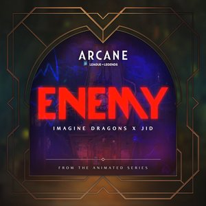 Изображение для 'Enemy (with JID) [from the series Arcane League of Legends]'