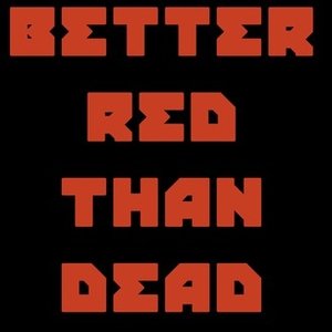 Image for 'Better Red Than Dead'