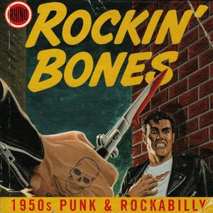 Image for 'Rockin' Bones: 1950s Punk & Rockabilly'