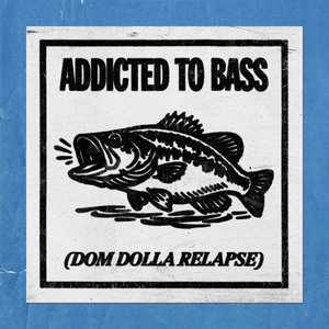 Immagine per 'Addicted To Bass (Dom Dolla Relapse)'