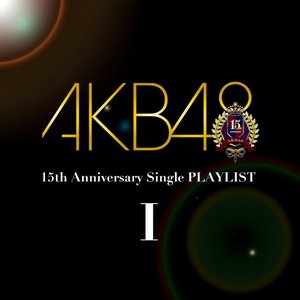 Image for 'AKB48 15th Anniversary Single PLAYLIST I'