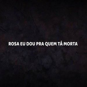 “ROSA EU DOU PRA QUEM TÁ MORTA”的封面