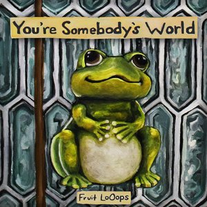Image for 'You're Somebody's World'