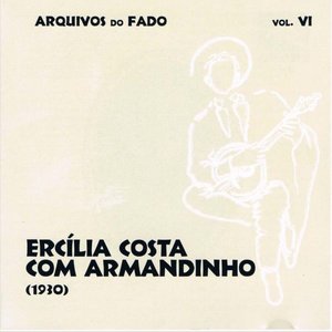 Image for 'Arquivos do Fado - Ercília Costa Com Armandinho (1930) [Vol. VI]'