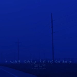 Imagen de 'i was only temporary'