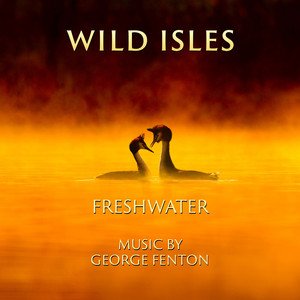 Image for 'Wild Isles: Freshwater (Music from the Original TV Series)'