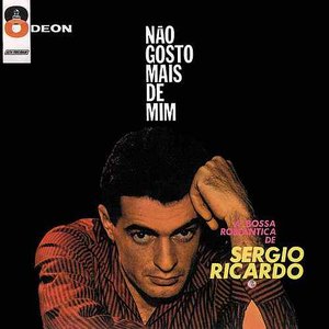 Image for 'Não Gosto Mais De Mim: A Bossa Romântica De Sergio Ricardo'