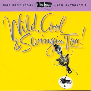 Изображение для 'Ultra-Lounge: Wild, Cool & Swingin' Too! Volume Fifteen'