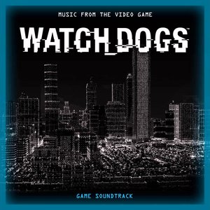 Image for 'Watch Dogs (Music from the Video Game) [Original Game Soundtrack]'