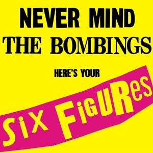 Image for 'Never Mind the Bombings, Here's Your Six Figures'