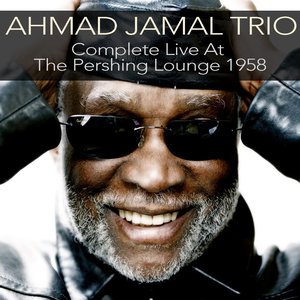 Image for 'Ahmad Jamal Trio: Compete Live At the Pershing Lounge 1958'