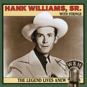 Изображение для 'The Legend Lives Anew: Hank Williams, Sr. With Strings'