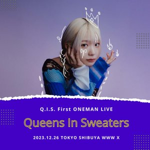 Изображение для 'Q.I.S. First ONEMAN LIVE - "Queens In Sweaters" (Live at Tokyo Shibuya WWW X, 2023.12.26)'