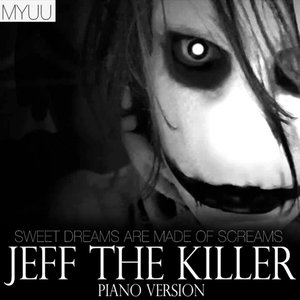 “Jeff The Killer (Piano Version) [Sweet Dreams Are Made Of Screams]”的封面