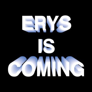 ERYS IS COMING