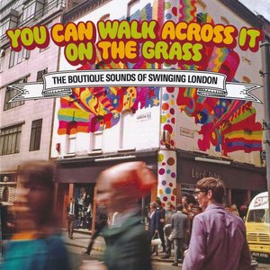 Zdjęcia dla 'You Can Walk Across It On The Grass: The Boutique Sounds Of Swinging London'