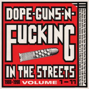 Image for 'Dope, Guns & Fucking In The Streets: 1988-1998 Volume 1-11'