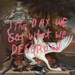 Image for 'The Day We Got What We Deserved'