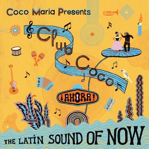 Изображение для 'Coco María presents Club Coco ¡AHORA! The Latin sound of now'