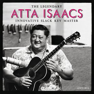 Image for 'The Legendary Atta Isaacs: Innovative Slack Key Master'