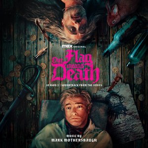 “Our Flag Means Death: Season 2 (Soundtrack from the Max Original Series)”的封面