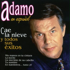 Image for 'Adamo en Español - Cae la Nieve y Todos Sus Éxitos'