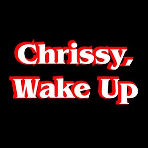Imagem de 'Chrissy, Wake Up'