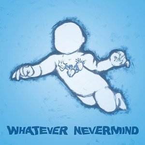 Image for 'Whatever Nevermind: A Tribute to Nirvana's Nevermind'