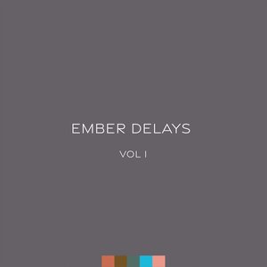 Image for 'Ember Delays Vol 1'