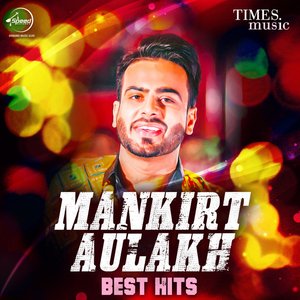 Image for 'Mankirt Aulakh - Best Hits'