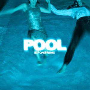 Image for 'Pool (Ely Oaks Remix)'