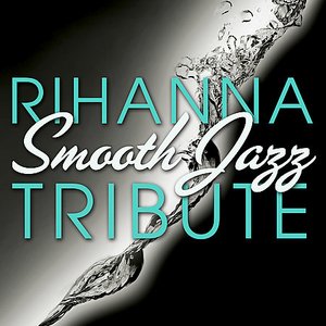 Image for 'Rihanna Smooth Jazz Tribute'