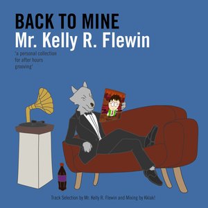 Image for 'Back To Mine with Mr. Kelly R. Flewin'
